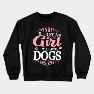 Just a girl who loves dogs Crewneck Sweatshirt